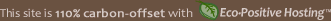 This site is 110% carbon-offset with Eco-Positive Hosting(tm)